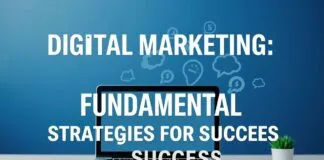 Dijital Pazarlama: Başarı İçin Temel Stratejiler Digital Marketing: Fundamental Strategies for Success