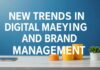Dijital Pazarlama ve Marka Yönetiminde Yeni Trendler New Trends in Digital Marketing and Brand Management