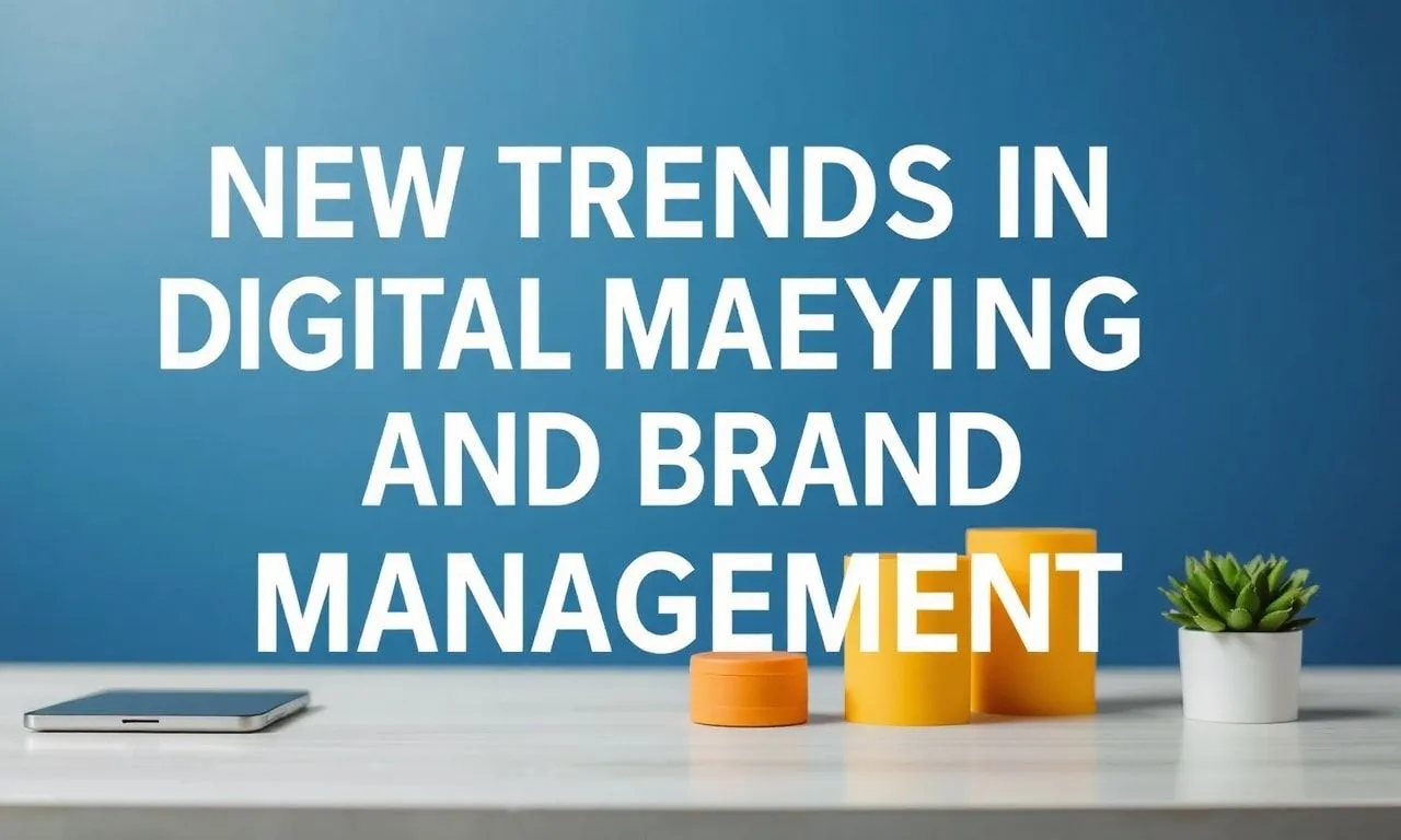 Dijital Pazarlama ve Marka Yönetiminde Yeni Trendler New Trends in Digital Marketing and Brand Management