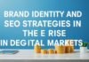 Dijital Pazarların Yükselişinde Marka Kimliği ve SEO Stratejileri Brand Identity and SEO Strategies in the Rise of Digital Markets