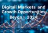 Dijital Pazarlar ve Büyüme Fırsatları: 2024’ten Sonrası Digital Markets and Growth Opportunities: Beyond 2024