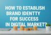Dijital Pazarlarada Başarı için Marka Kimliği Nasıl Kurulur? How to Establish a Brand Identity for Success in Digital Markets?