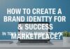 Dijital Piyasa’da Başarı için Marka Kimliği Nasıl Oluşturulur? How to Create a Brand Identity for Success in the Digital Marketplace?