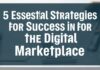 Dijital Piyasa’da Başarı için Zorunlu 5 Strateji 5 Essential Strategies for Success in the Digital Marketplace