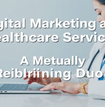 Dijital Pazarlama ve Sağlık Hizmetleri: Birbirini Güçlendiren İkili Digital Marketing and Healthcare Services: A Mutually Reinforcing Duo