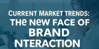 Güncel Pazar Trendleri: Marka Etkileşiminin Yeni Yüzü Current Market Trends: The New Face of Brand Interaction