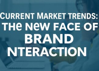 Güncel Pazar Trendleri: Marka Etkileşiminin Yeni Yüzü Current Market Trends: The New Face of Brand Interaction