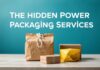 Marketing Stratejinizde Ambalaj Hizmetinin Gizli Gücü The Hidden Power of Packaging Services in Your Marketing Strategy