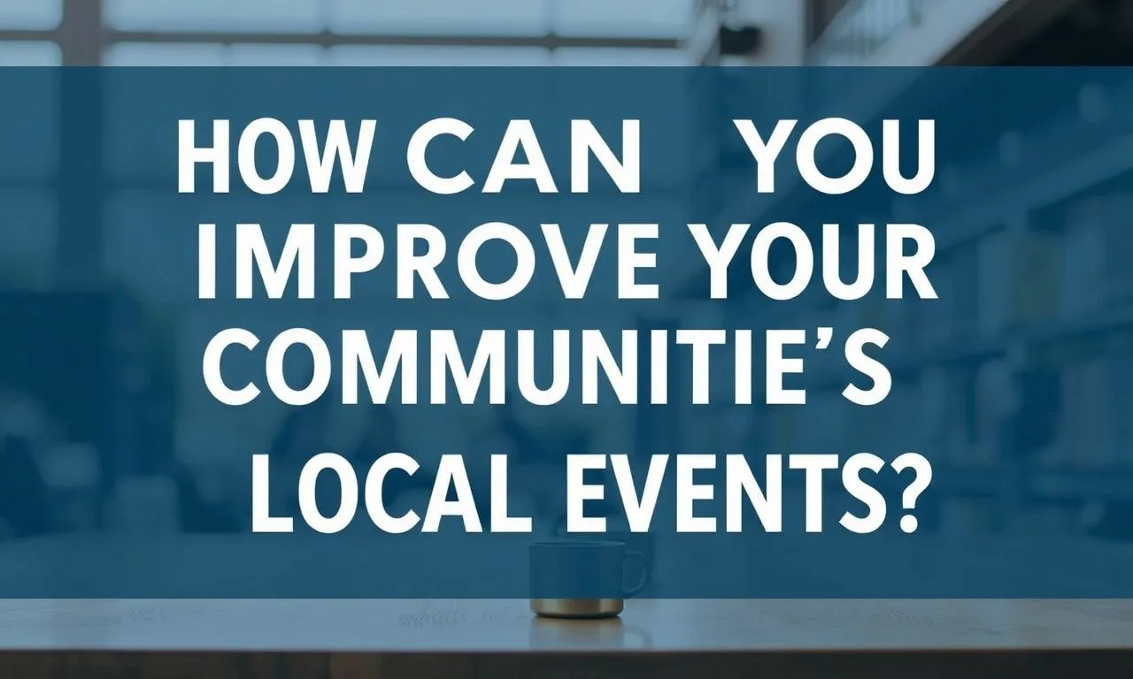 Yerel Etkinlikler ile Topluluklarınızı Nasıl Geliştirebilirsiniz? How Can You Improve Your Communities with Local Events?